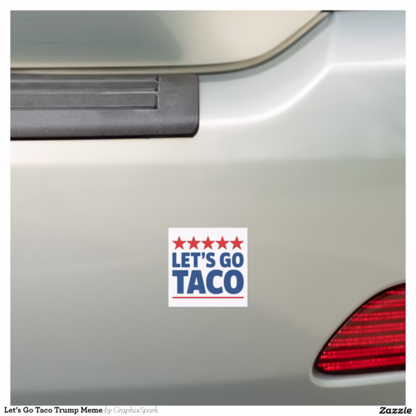 let_s_go_taco_trump_meme_car_magnet-r7ba35e5e30904d10b2cee758929280ce_0dwqd_1500.jpg