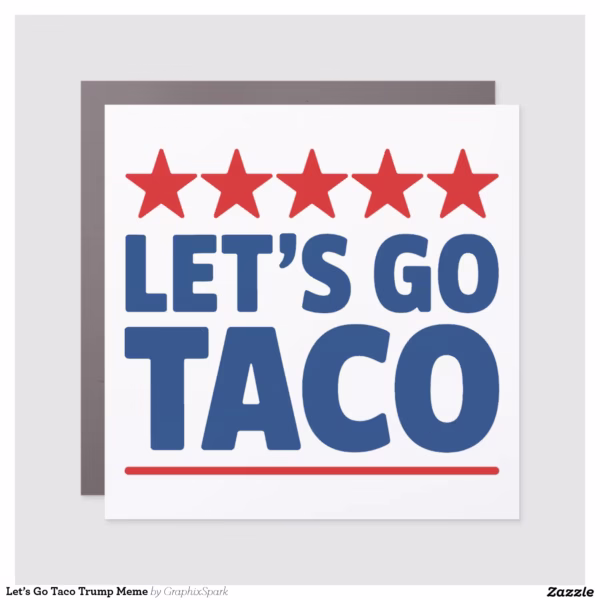 let_s_go_taco_trump_meme_car_magnet-r7ba35e5e30904d10b2cee758929280ce_0dwqg_1500.webp