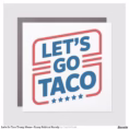 let_s_go_taco_trump_meme_funny_political_parody_car_magnet-ra05c9a3166f44285a9766843ccd55489_0dwqg_1500.webp
