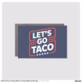 let_s_go_taco_trump_meme_funny_political_parody_car_magnet-rc920155f1cfd434388778aa2a5a9b60b_0dwuw_1500.webp