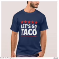 let_s_go_taco_trump_meme_t_shirt-r91dd02538aef4994b201680e97a7139e_k2g9y_1500.webp