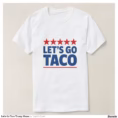 let_s_go_taco_trump_meme_t_shirt-r950475bd2ba54c999bb1f272b5ab2b7d_jgoo9_1500.jpg