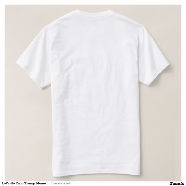 let_s_go_taco_trump_meme_t_shirt-r950475bd2ba54c999bb1f272b5ab2b7d_jgoon_1500.jpg