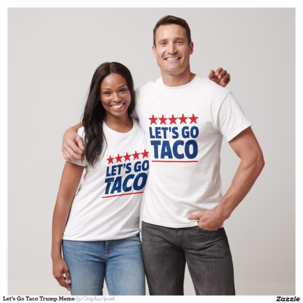 let_s_go_taco_trump_meme_t_shirt-r950475bd2ba54c999bb1f272b5ab2b7d_uii4g_1500.jpg
