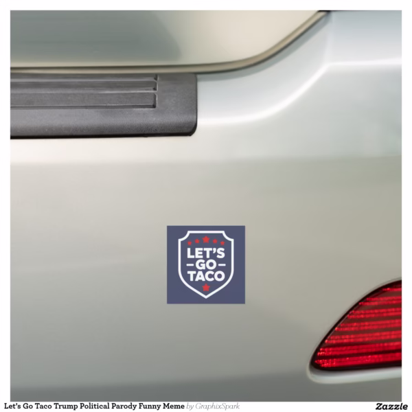 let_s_go_taco_trump_political_parody_funny_meme_car_magnet-r06464a069c1f479f9c826791e0d43d77_0dwqd_1500.jpg