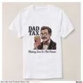 retro_style_dad_tax_funny_fathers_day_t_shirt-rd52efd8dcc444c1a99da3db5f782d925_jgoo9_1500.jpg