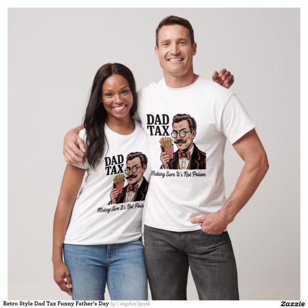 retro_style_dad_tax_funny_fathers_day_t_shirt-rd52efd8dcc444c1a99da3db5f782d925_uii4g_1500.jpg