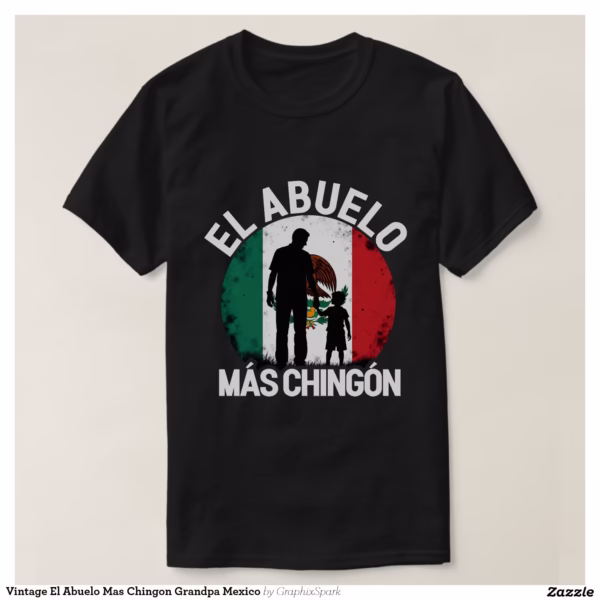 vintage_el_abuelo_mas_chingon_grandpa_mexico_t_shirt-r0472534d824d4e1faed22f5350adad98_jgsdi_1500.jpg