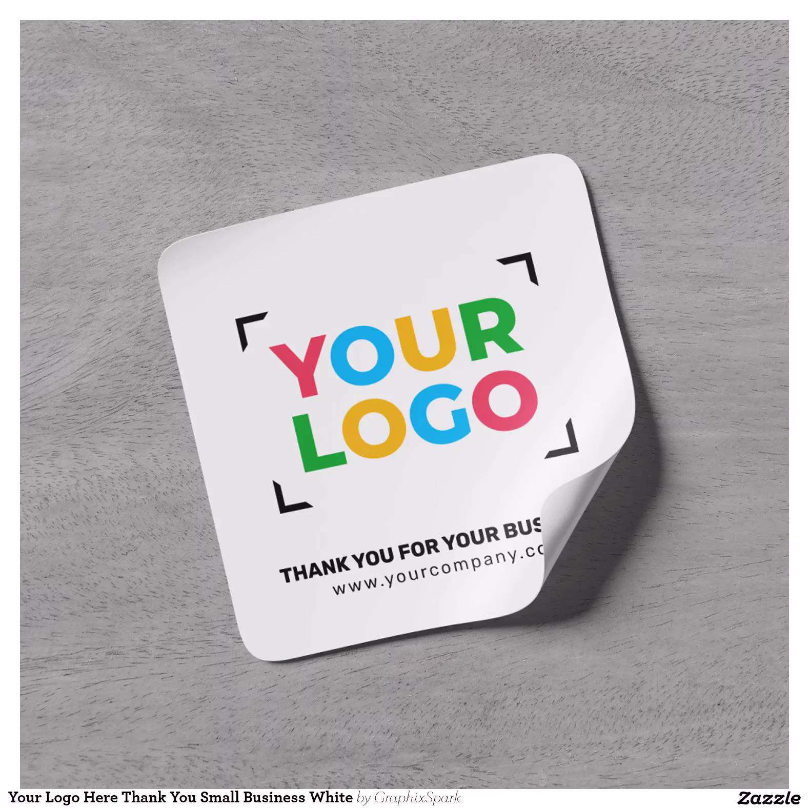 Your Logo Here Thank You Small Business White Square Sticker